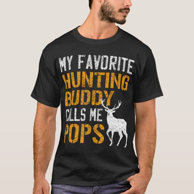 My Favourite Hunting Buddy Calls Me Pops Shirt Dee (Front)