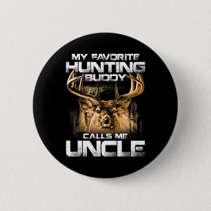 My Favourite Hunting Buddy Calls Me Uncle  6 Cm Round Badge