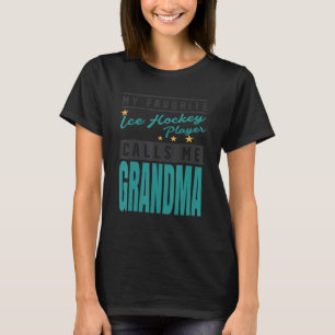 My Favourite Ice Hockey Player Calls Me Grandma T-Shirt