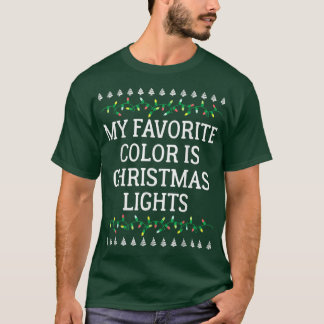 My Favourite Is Christmas Lights Ugly Christmas Sw T-Shirt