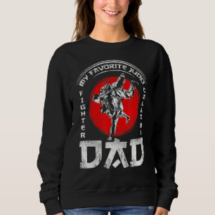 My Favourite Judo Fighter Calls Me Dad For Karate Sweatshirt