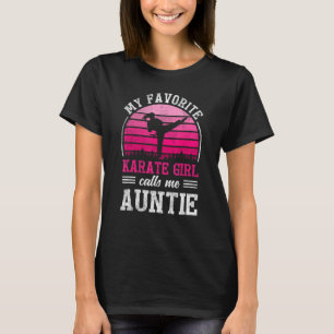 My Favourite Karate Girl Calls Me Auntie Mothers D T-Shirt
