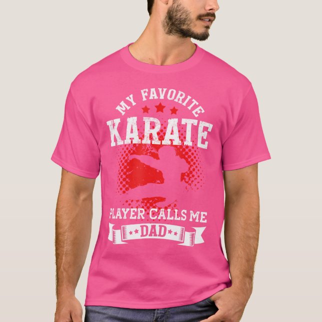 My Favourite Karate Player Calls Me Dad  Funny Kar T-Shirt (Front)