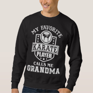 My Favourite Karate Player Calls Me Grandma Mother Sweatshirt
