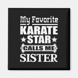 My Favourite Karate Star Calls Me Sister T Shirt Magnet