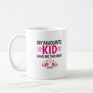 My Favourite Kid Give Me This Mug