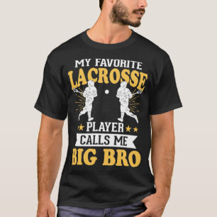 My Favourite Lacrosse Player Calls Me Big Bro T-Shirt