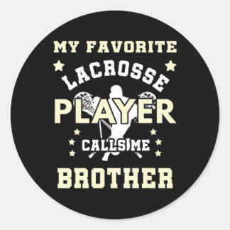 My Favourite Lacrosse Player Calls Me Brother  Classic Round Sticker