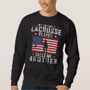 My Favourite Lacrosse Player Calls Me Brother Fath Sweatshirt