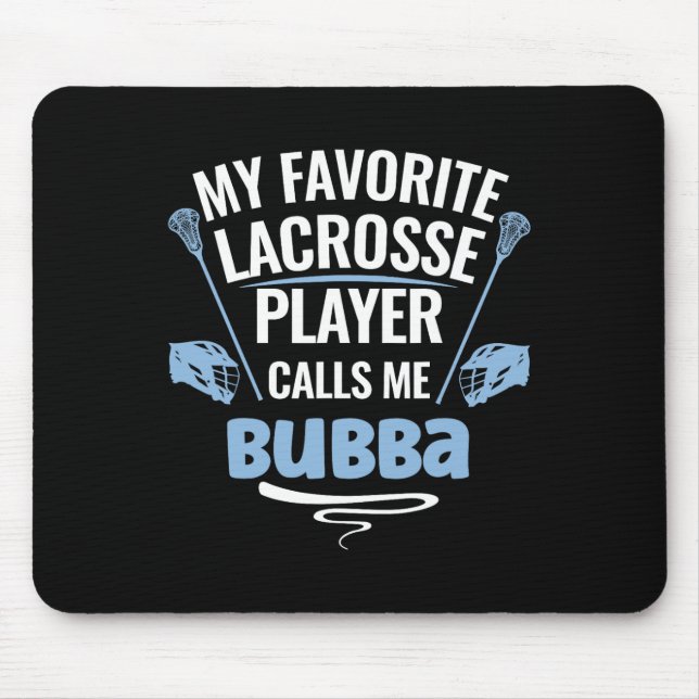My Favourite Lacrosse Player Calls Me Bubba  Mouse Pad (Front)