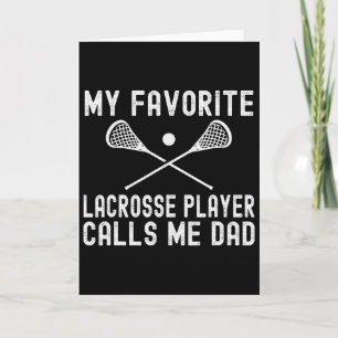 My Favourite Lacrosse Player Calls Me Dad Fathers Card
