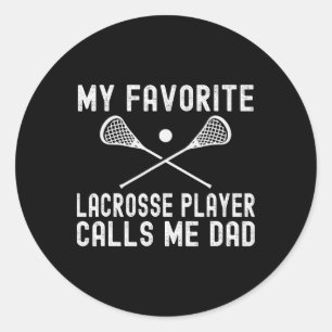 My Favourite Lacrosse Player Calls Me Dad Fathers  Classic Round Sticker