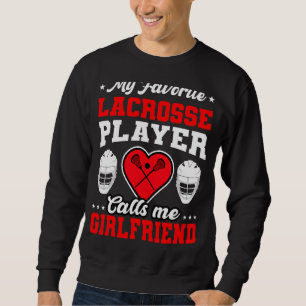 My Favourite Lacrosse Player Calls Me Girlfriend M Sweatshirt