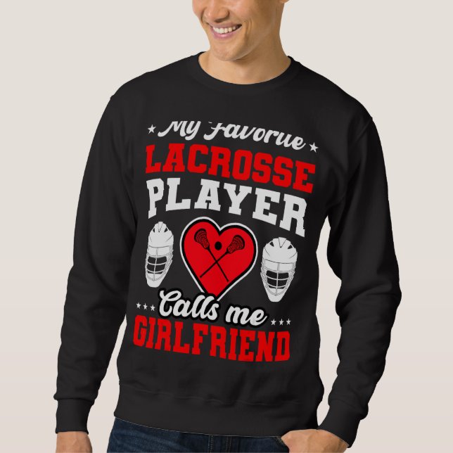 My Favourite Lacrosse Player Calls Me Girlfriend M Sweatshirt (Front)
