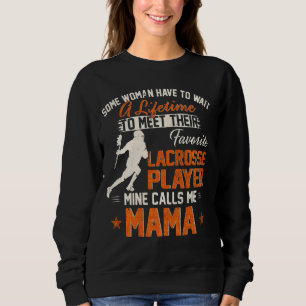 My Favourite Lacrosse Player Calls Me Mama Funny L Sweatshirt