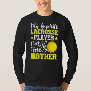 My Favourite Lacrosse Player Calls Me Mother Mothe T-Shirt