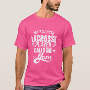My Favourite Lacrosse Player Calls Me Mum Funny La T-Shirt
