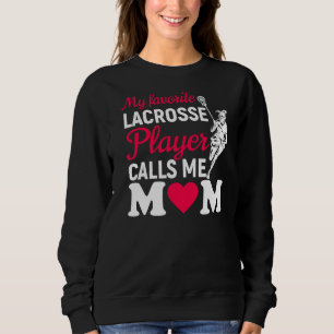 My Favourite Lacrosse Player Calls Me Mum Proud La Sweatshirt