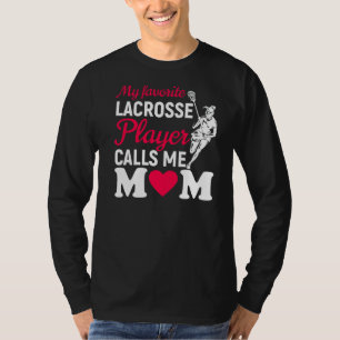 My Favourite Lacrosse Player Calls Me Mum Proud La T-Shirt