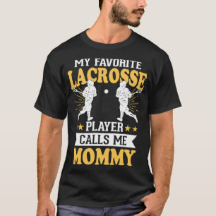 My Favourite Lacrosse Player Calls Me Mummy  T-Shirt