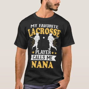 My Favourite Lacrosse Player Calls Me Nana  T-Shirt