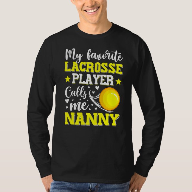 My Favourite Lacrosse Player Calls Me Nanny Mother T-Shirt (Front)