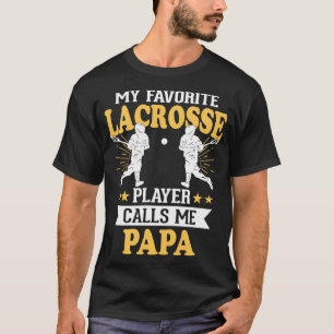 My Favourite Lacrosse Player Calls Me Papa T-Shirt