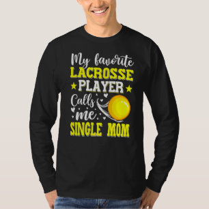 My Favourite Lacrosse Player Calls Me Single Mum M T-Shirt