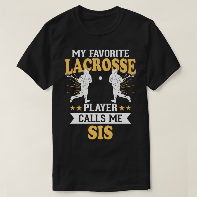 My Favourite Lacrosse Player Calls Me Sis   1  T-Shirt (Design Front)