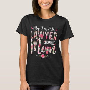 My favourite lawyer call me mum happy mother's day T-Shirt