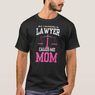 My Favourite Lawyer Calls Me Mum Attorney Advocate T-Shirt