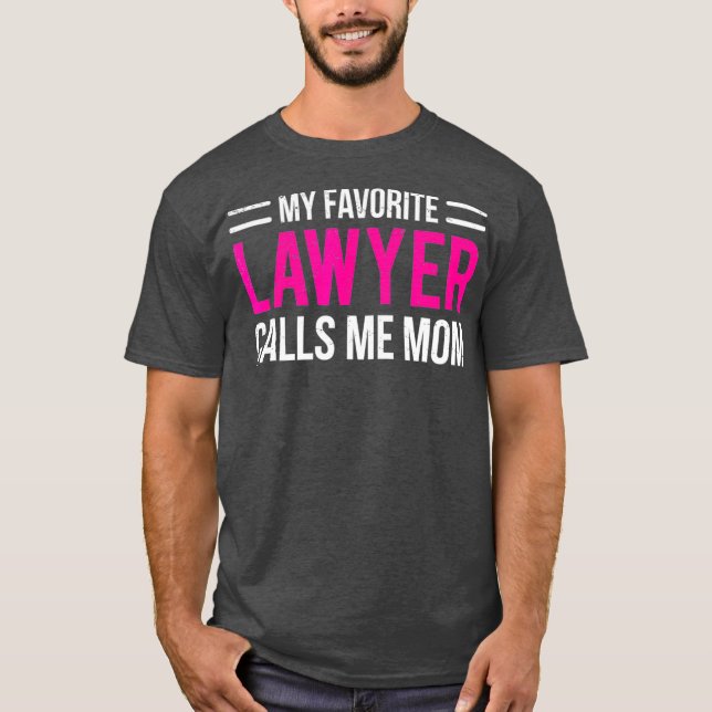 My Favourite Lawyer Calls Me Mum  Cute Mother T-Shirt (Front)