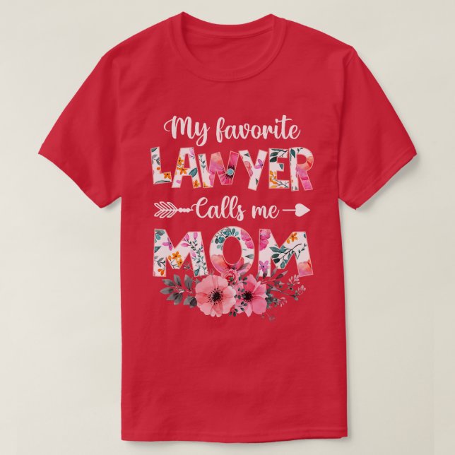 My Favourite Lawyer Calls Me Mum  Lawyer Attorney  T-Shirt (Design Front)