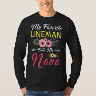 My Favourite Lineman Calls Me Nana Flowers Family  T-Shirt