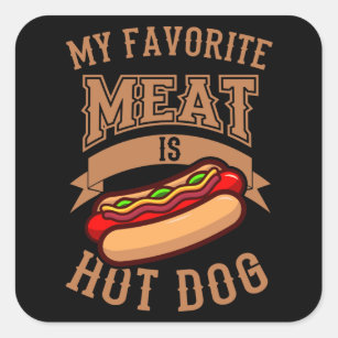 My Favourite Meat is Hot Dog Hot Dog Eating Contes Square Sticker