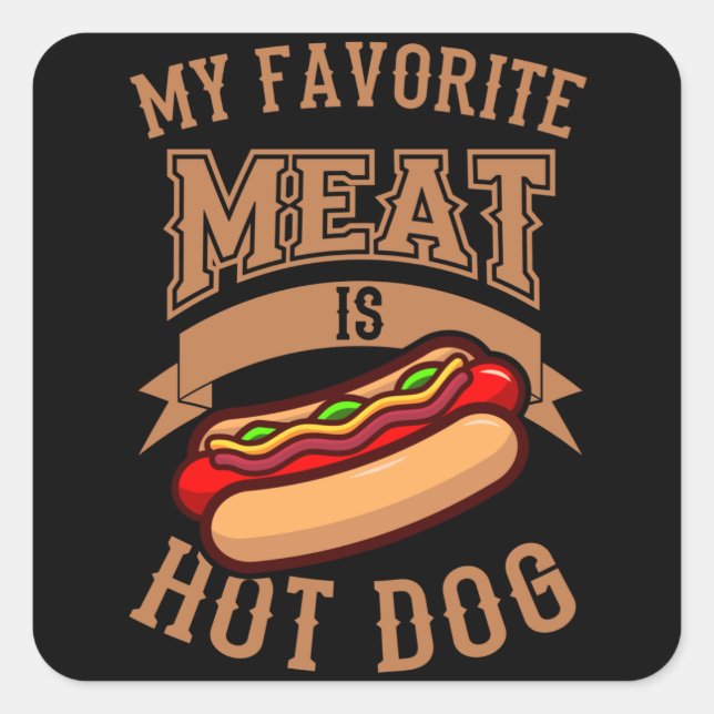 My Favourite Meat is Hot Dog Hot Dog Eating Contes Square Sticker (Front)