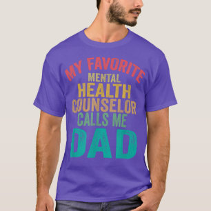 My Favourite Mental Health Counsellor Calls Me Dad T-Shirt