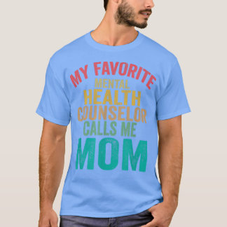 My Favourite Mental Health Counsellor Calls Me Mum T-Shirt