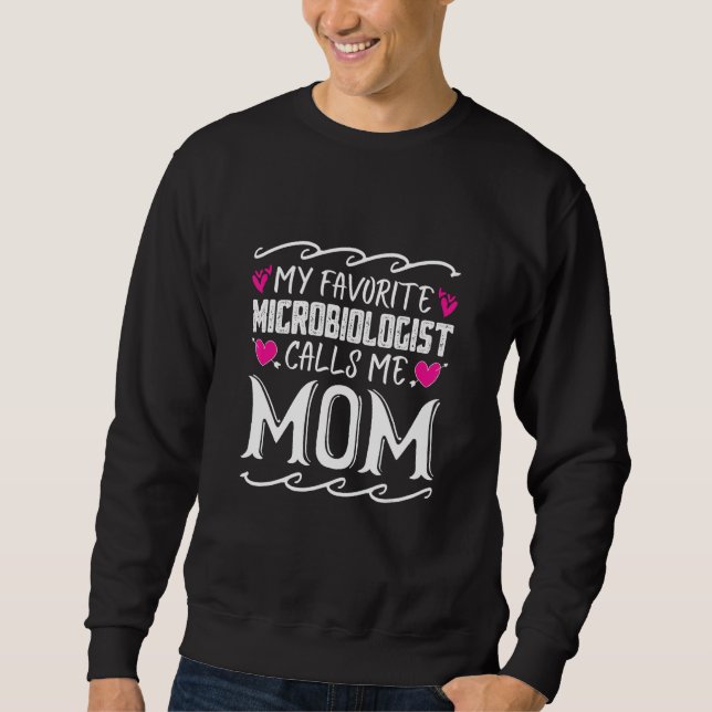 My Favourite Microbiologist Calls Me Mum Funny Mot Sweatshirt (Front)