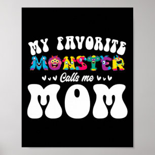 My Favourite Monster Calls Me Mum Fun Mother Hallo Poster