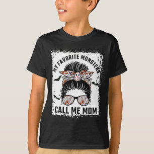 My Favourite Monsters Call Me Mum Messy Bun Mum Ha T-Shirt