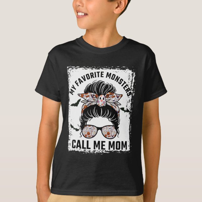 My Favourite Monsters Call Me Mum Messy Bun Mum Ha T-Shirt (Front)