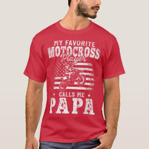 My Favourite Motocross Player Calls Me Papa Father T-Shirt