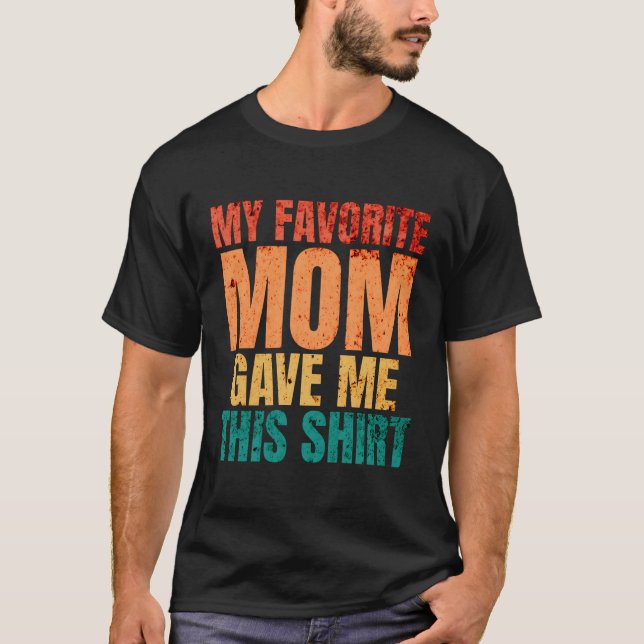 My Favourite Mum Gave Me This Tee Funny Puns (Front)