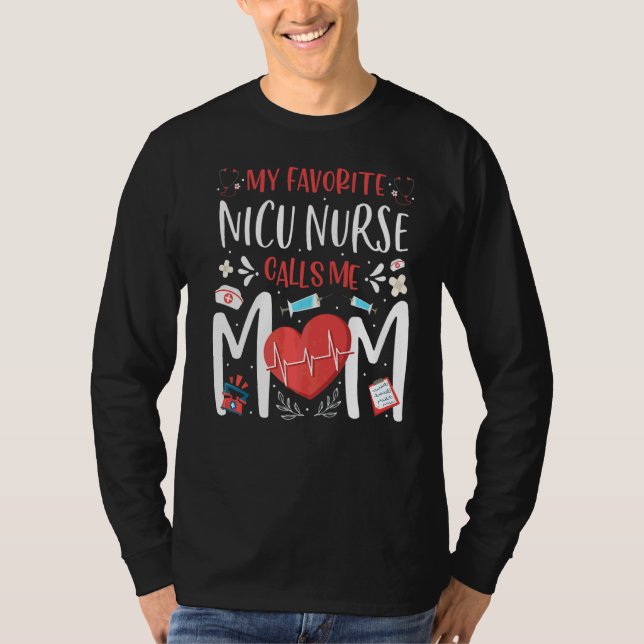 My Favourite Nicu Nurse Calls Me Mum Nursing Mothe T-Shirt (Front)