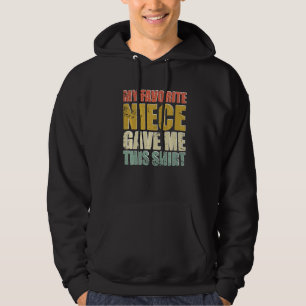 My Favourite Niece Gave Me This Father S Day Hoodie