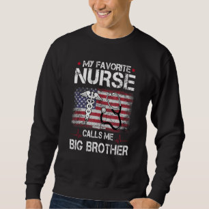 My Favourite Nurse Calls Me Big Brother Fathers Da Sweatshirt