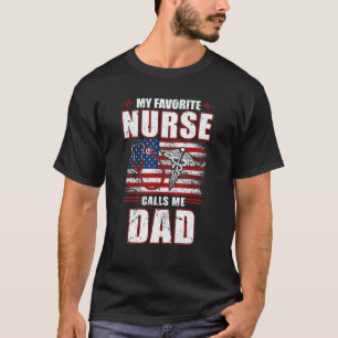 My Favourite Nurse Calls Me Dad American Flag Fath T-Shirt