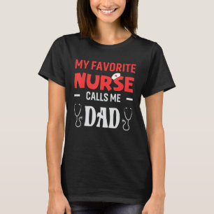 My favourite Nurse Calls Me Dad Daughter Hospital T-Shirt