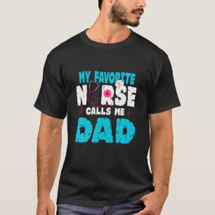 My Favourite Nurse Calls Me Dad Father's Day 2021  T-Shirt